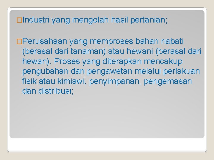 �Industri yang mengolah hasil pertanian; �Perusahaan yang memproses bahan nabati (berasal dari tanaman) atau