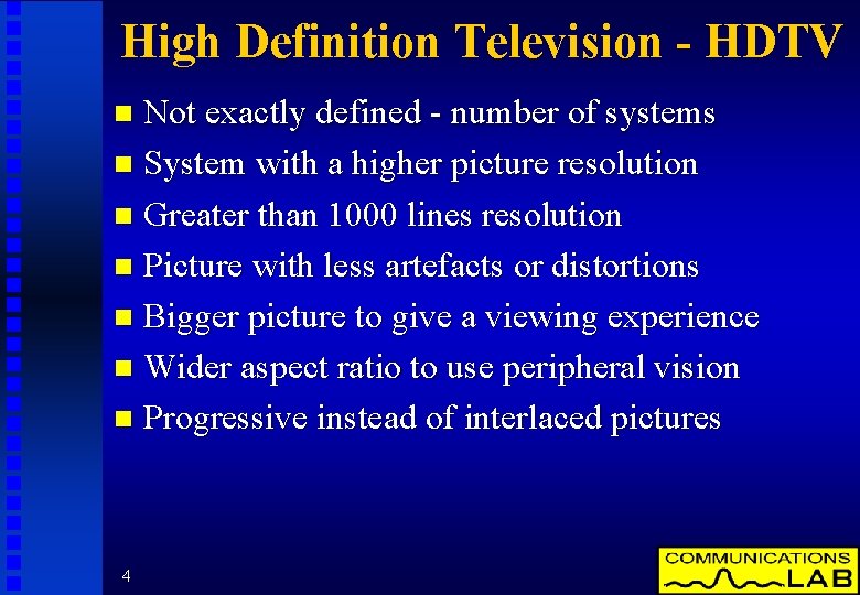 High Definition Television - HDTV Not exactly defined - number of systems n System