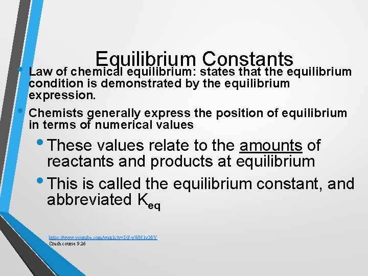 Equilibrium Constants • Law of chemical equilibrium: states that the equilibrium • condition is