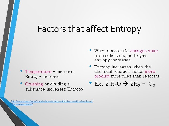 Factors that affect Entropy • Temperature – increase, Entropy increase • Crushing or dividing