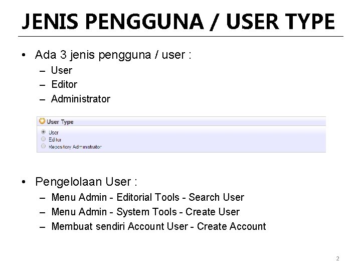 JENIS PENGGUNA / USER TYPE • Ada 3 jenis pengguna / user : –