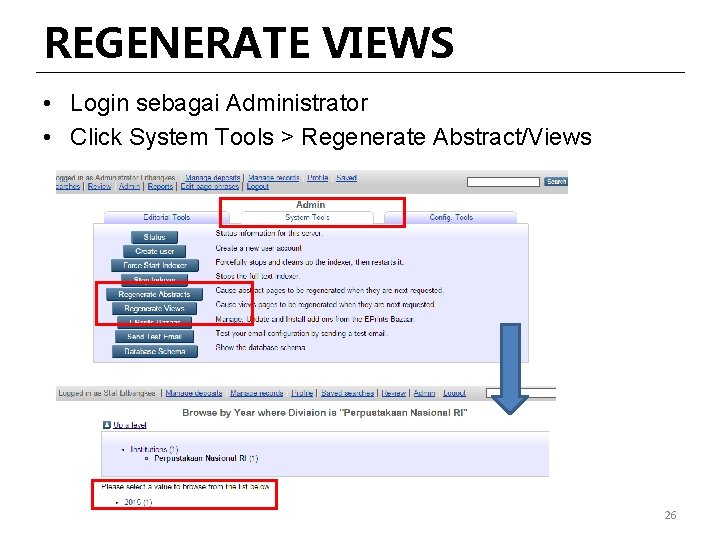 REGENERATE VIEWS • Login sebagai Administrator • Click System Tools > Regenerate Abstract/Views 26
