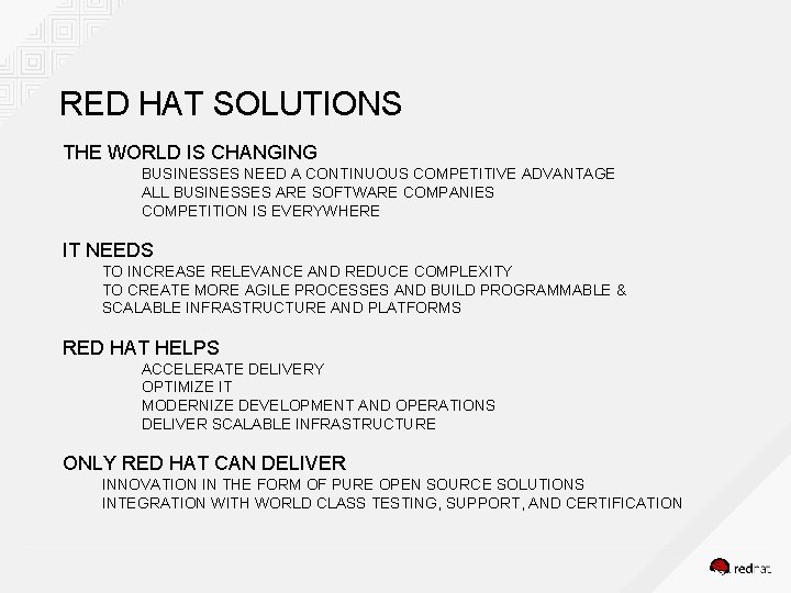 RED HAT SOLUTIONS THE WORLD IS CHANGING BUSINESSES NEED A CONTINUOUS COMPETITIVE ADVANTAGE ALL