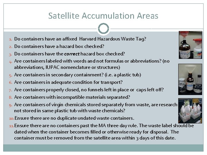 Satellite Accumulation Areas 1. Do containers have an affixed Harvard Hazardous Waste Tag? 2.