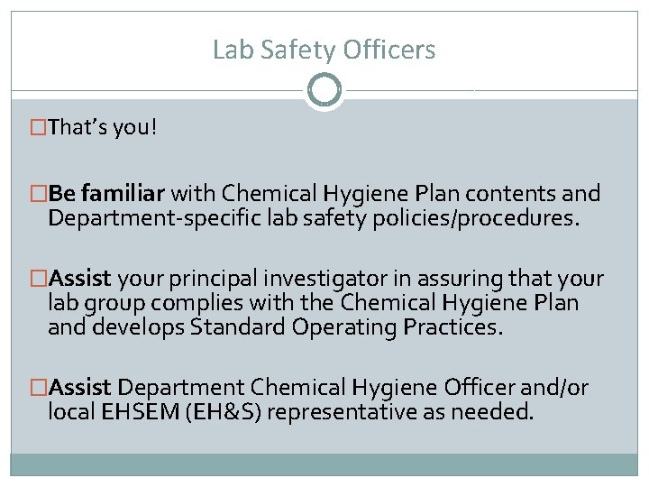 Lab Safety Officers �That’s you! �Be familiar with Chemical Hygiene Plan contents and Department-specific