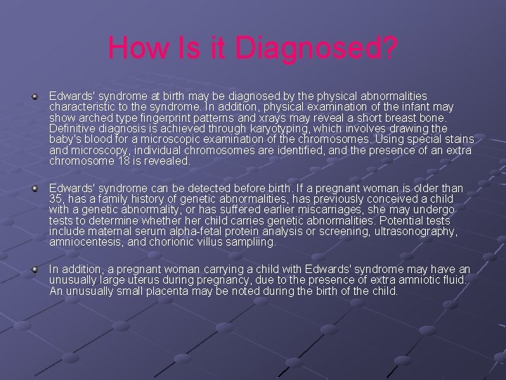 How Is it Diagnosed? Edwards' syndrome at birth may be diagnosed by the physical