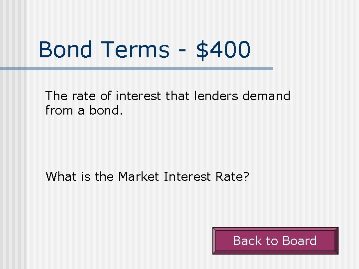 Bond Terms - $400 The rate of interest that lenders demand from a bond.