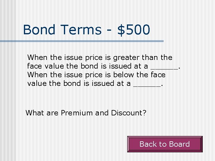 Bond Terms - $500 When the issue price is greater than the face value