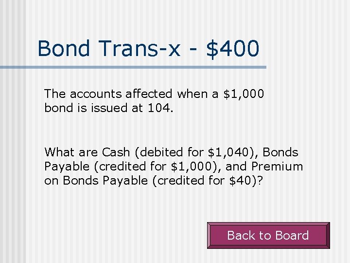 Bond Trans-x - $400 The accounts affected when a $1, 000 bond is issued