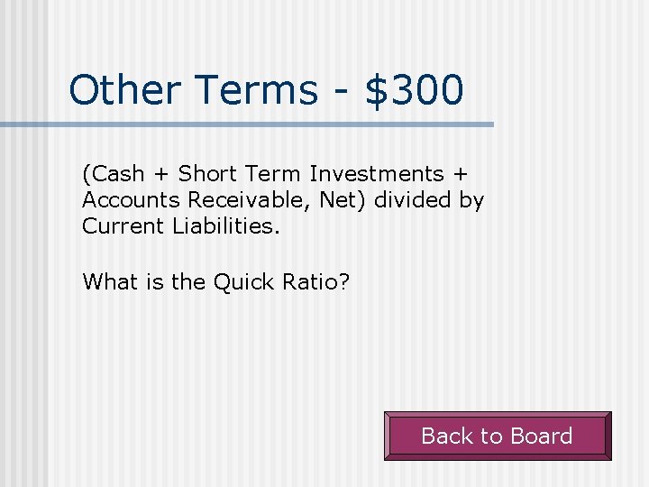 Other Terms - $300 (Cash + Short Term Investments + Accounts Receivable, Net) divided