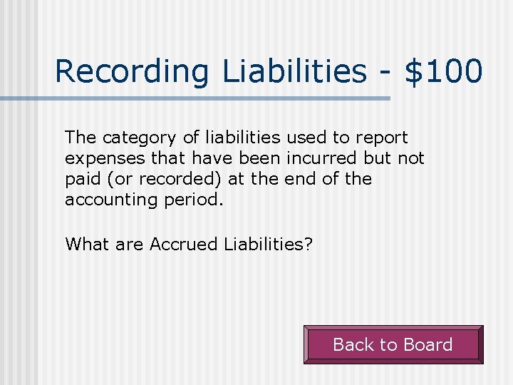 Recording Liabilities - $100 The category of liabilities used to report expenses that have