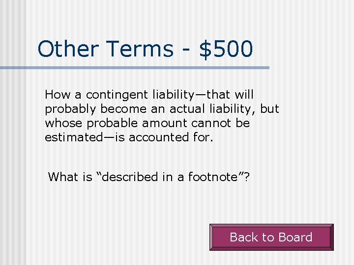 Other Terms - $500 How a contingent liability—that will probably become an actual liability,