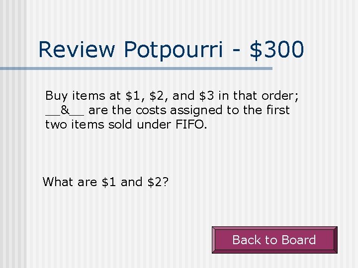 Review Potpourri - $300 Buy items at $1, $2, and $3 in that order;