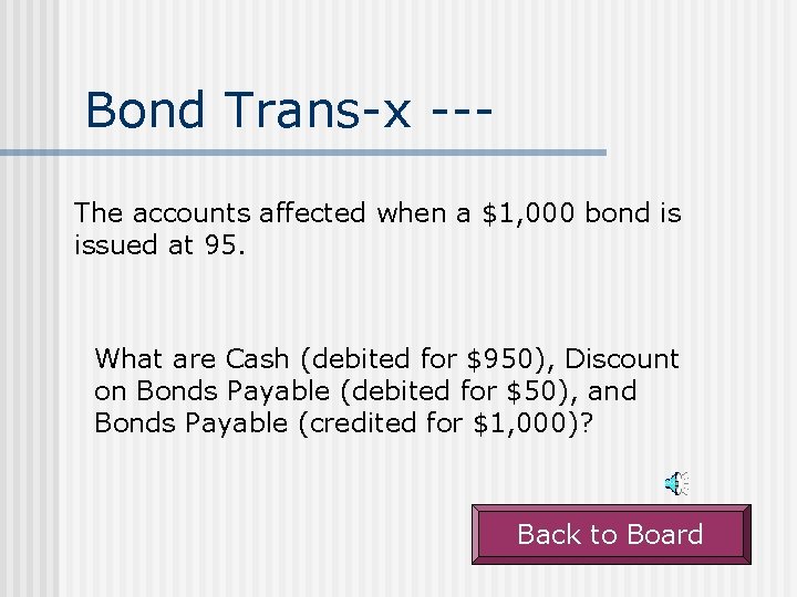 Bond Trans-x --The accounts affected when a $1, 000 bond is issued at 95.