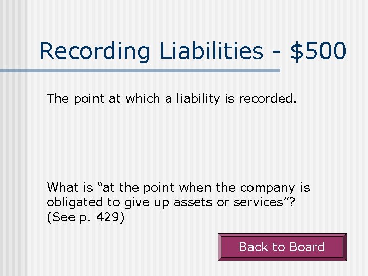 Recording Liabilities - $500 The point at which a liability is recorded. What is