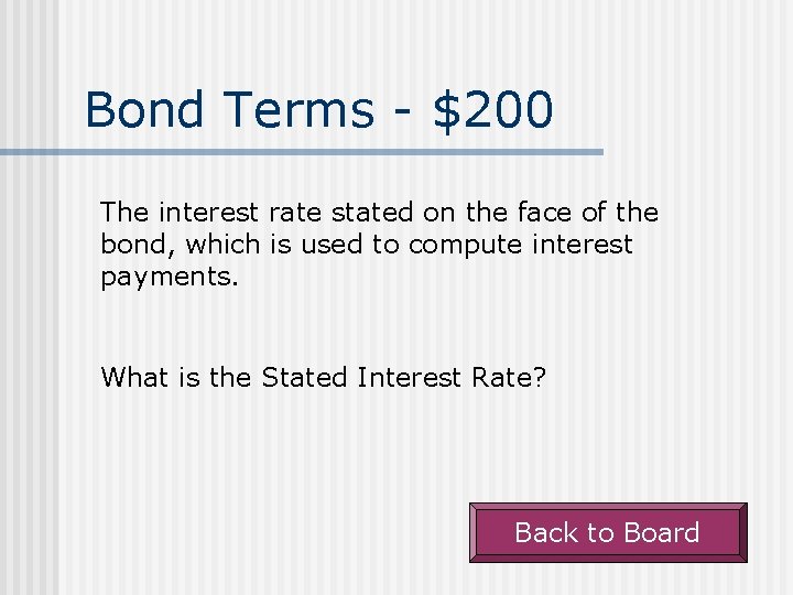 Bond Terms - $200 The interest rate stated on the face of the bond,