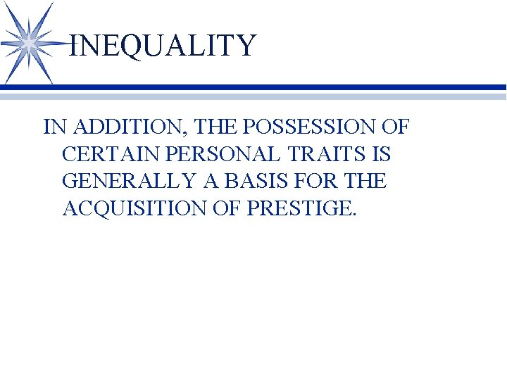 INEQUALITY IN ADDITION, THE POSSESSION OF CERTAIN PERSONAL TRAITS IS GENERALLY A BASIS FOR