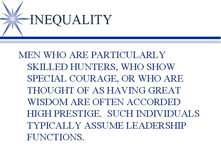 INEQUALITY MEN WHO ARE PARTICULARLY SKILLED HUNTERS, WHO SHOW SPECIAL COURAGE, OR WHO ARE