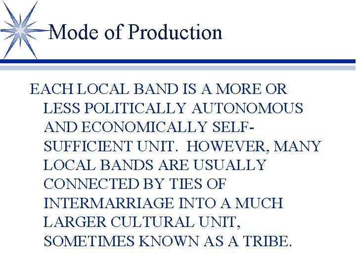 Mode of Production EACH LOCAL BAND IS A MORE OR LESS POLITICALLY AUTONOMOUS AND