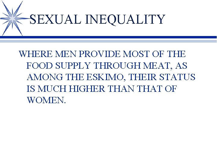 SEXUAL INEQUALITY WHERE MEN PROVIDE MOST OF THE FOOD SUPPLY THROUGH MEAT, AS AMONG