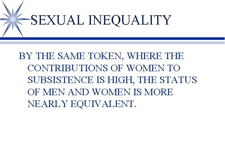 SEXUAL INEQUALITY BY THE SAME TOKEN, WHERE THE CONTRIBUTIONS OF WOMEN TO SUBSISTENCE IS