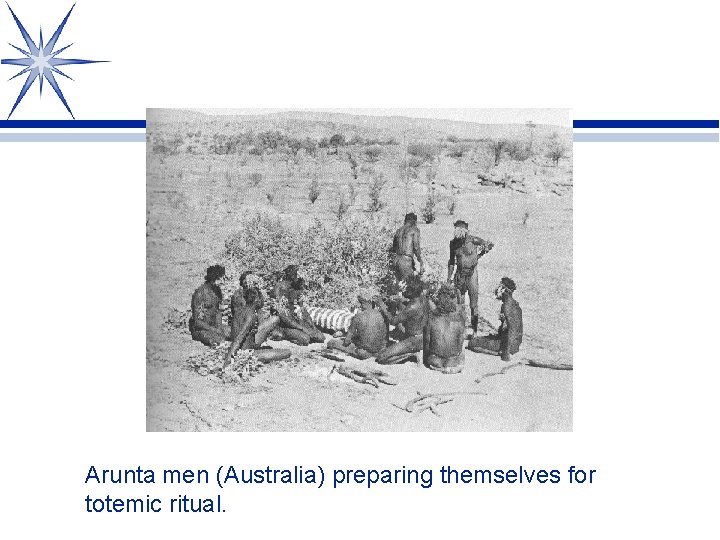 Arunta men (Australia) preparing themselves for totemic ritual. 