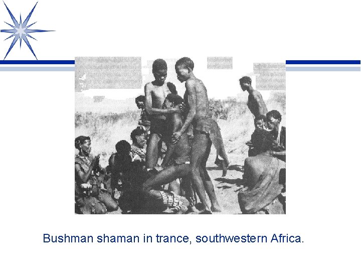 Bushman shaman in trance, southwestern Africa. 