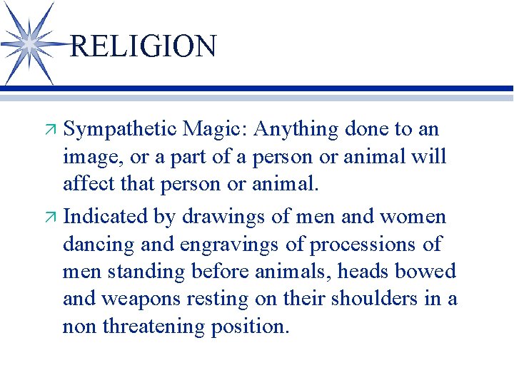 RELIGION Sympathetic Magic: Anything done to an image, or a part of a person