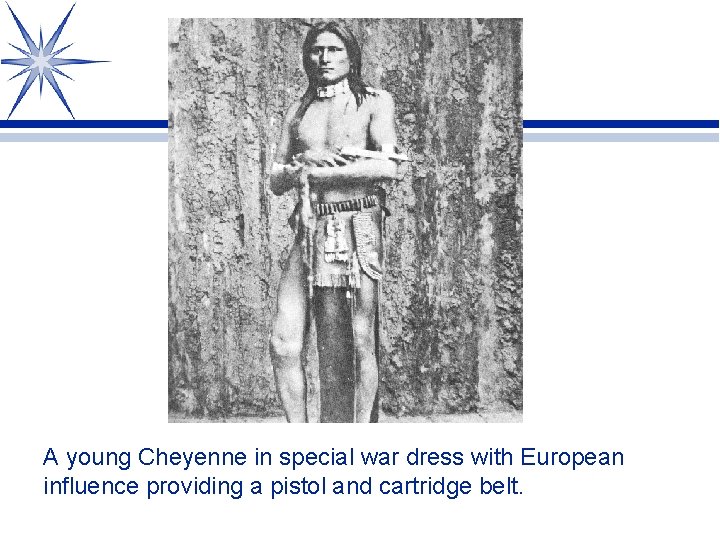 A young Cheyenne in special war dress with European influence providing a pistol and