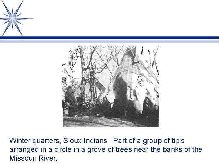 Winter quarters, Sioux Indians. Part of a group of tipis arranged in a circle