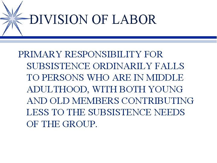 DIVISION OF LABOR PRIMARY RESPONSIBILITY FOR SUBSISTENCE ORDINARILY FALLS TO PERSONS WHO ARE IN