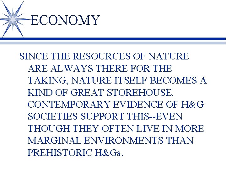 ECONOMY SINCE THE RESOURCES OF NATURE ALWAYS THERE FOR THE TAKING, NATURE ITSELF BECOMES