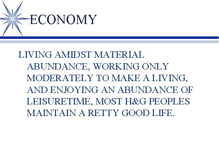 ECONOMY LIVING AMIDST MATERIAL ABUNDANCE, WORKING ONLY MODERATELY TO MAKE A LIVING, AND ENJOYING