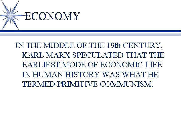 ECONOMY IN THE MIDDLE OF THE 19 th CENTURY, KARL MARX SPECULATED THAT THE