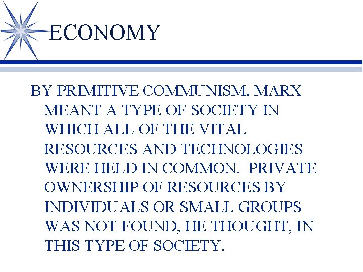 ECONOMY BY PRIMITIVE COMMUNISM, MARX MEANT A TYPE OF SOCIETY IN WHICH ALL OF