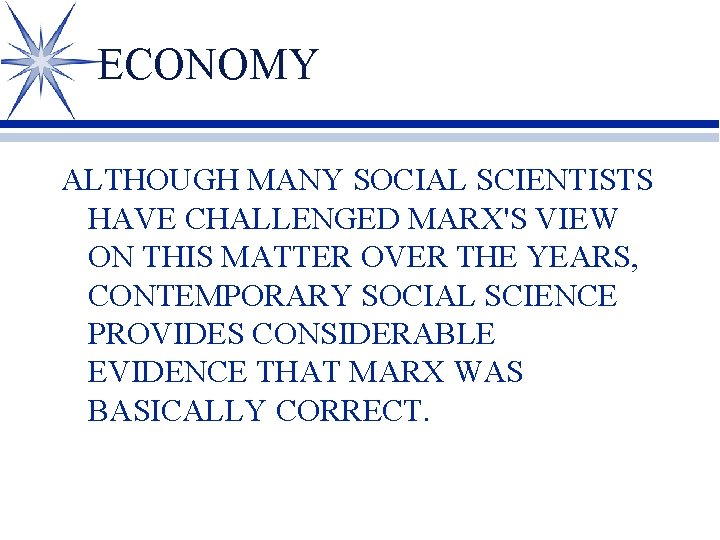 ECONOMY ALTHOUGH MANY SOCIAL SCIENTISTS HAVE CHALLENGED MARX'S VIEW ON THIS MATTER OVER THE