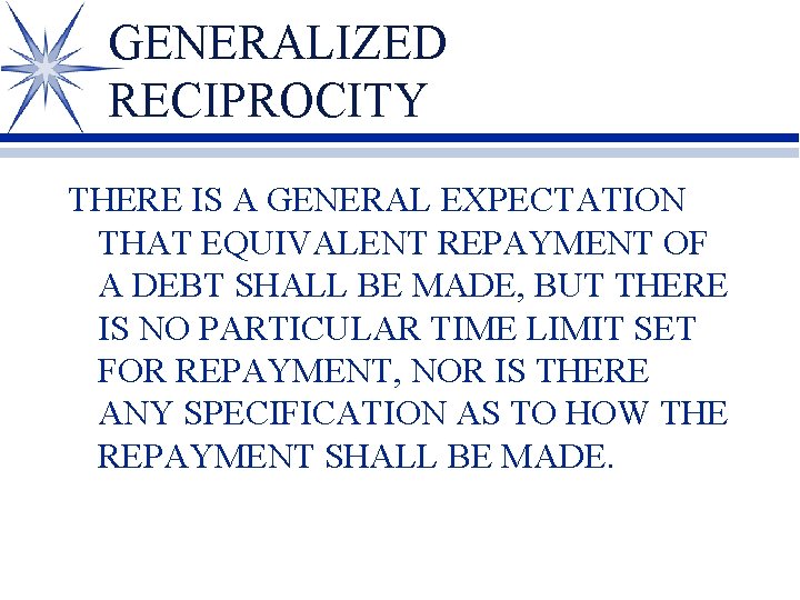 GENERALIZED RECIPROCITY THERE IS A GENERAL EXPECTATION THAT EQUIVALENT REPAYMENT OF A DEBT SHALL
