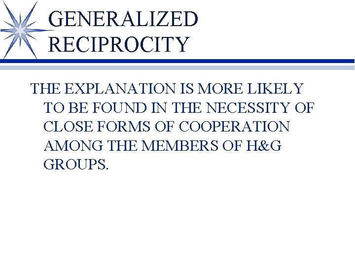 GENERALIZED RECIPROCITY THE EXPLANATION IS MORE LIKELY TO BE FOUND IN THE NECESSITY OF