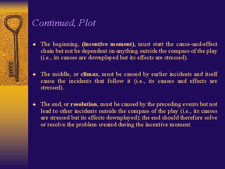 Continued, Plot ¨ The beginning, (incentive moment), must start the cause-and-effect chain but not
