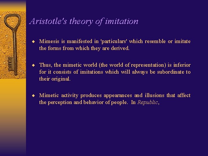 Aristotle's theory of imitation ¨ Mimesis is manifested in 'particulars' which resemble or imitate