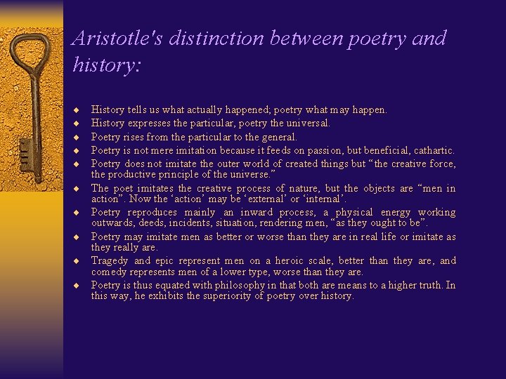 Aristotle's distinction between poetry and history: ¨ ¨ ¨ ¨ ¨ History tells us