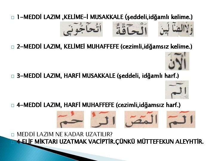 � 1 -MEDDİ LAZIM , KELİME-İ MUSAKKALE (şeddeli, idğamlı kelime. ) � 2 -MEDDİ