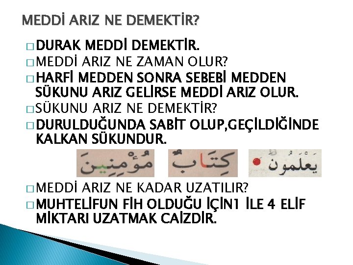 MEDDİ ARIZ NE DEMEKTİR? � DURAK MEDDİ DEMEKTİR. � MEDDİ ARIZ NE ZAMAN OLUR?