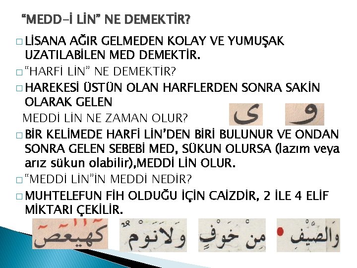 “MEDD-İ LİN” NE DEMEKTİR? � LİSANA AĞIR GELMEDEN KOLAY VE YUMUŞAK UZATILABİLEN MED DEMEKTİR.