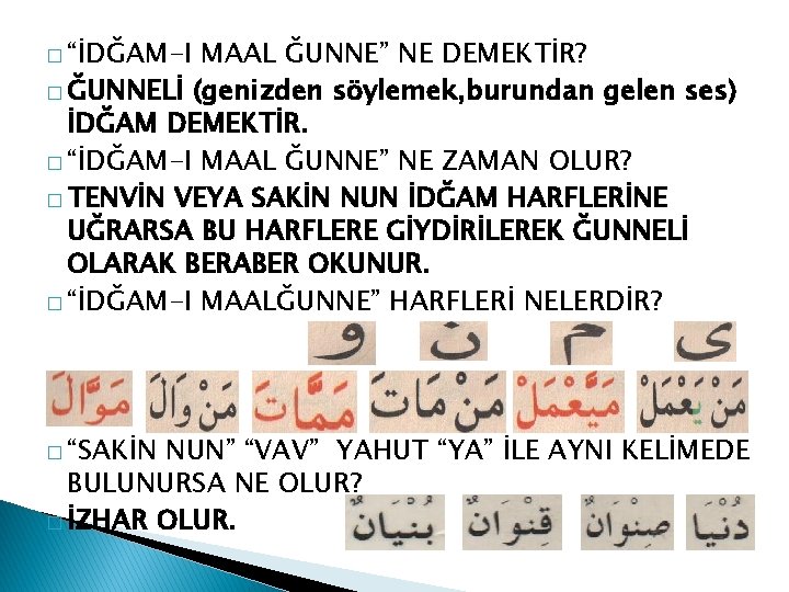 � “İDĞAM-I MAAL ĞUNNE” NE DEMEKTİR? � ĞUNNELİ (genizden söylemek, burundan gelen ses) İDĞAM