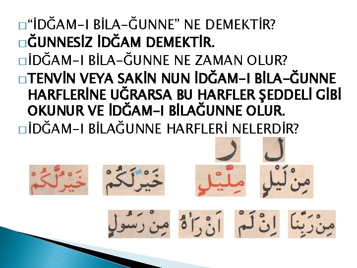 � “İDĞAM-I BİLA-ĞUNNE” NE DEMEKTİR? � ĞUNNESİZ İDĞAM DEMEKTİR. � İDĞAM-I BİLA-ĞUNNE NE ZAMAN