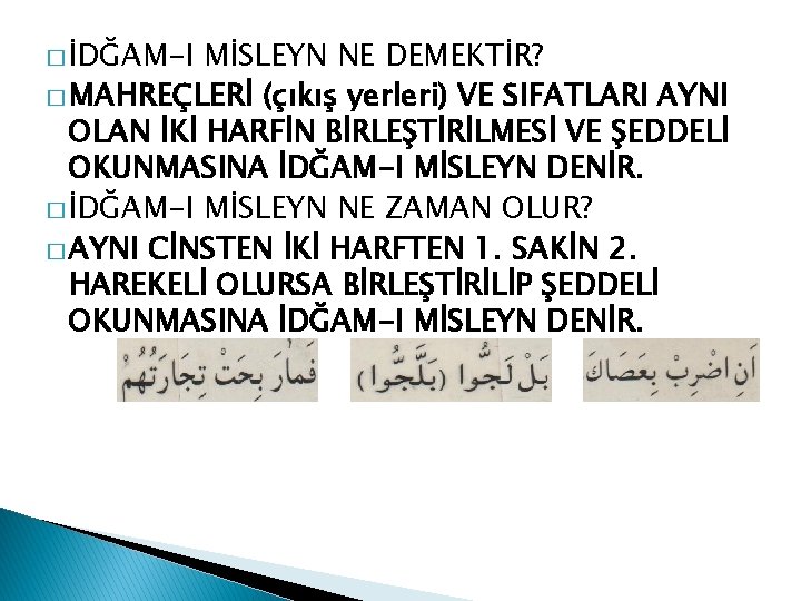 � İDĞAM-I MİSLEYN NE DEMEKTİR? � MAHREÇLERİ (çıkış yerleri) VE SIFATLARI AYNI OLAN İKİ
