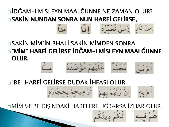 � İDĞAM-I MİSLEYN MAALĞUNNE NE ZAMAN OLUR? � SAKİN NUNDAN SONRA NUN HARFİ GELİRSE,