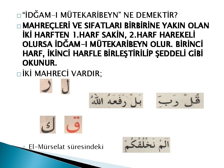 � “İDĞAM-I MÜTEKARİBEYN” NE DEMEKTİR? � MAHREÇLERİ VE SIFATLARI BİRBİRİNE YAKIN OLAN İKİ HARFTEN