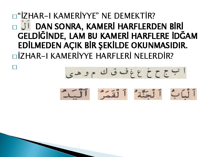 � “İZHAR-I KAMERİYYE” NE DEMEKTİR? � DAN SONRA, KAMERİ HARFLERDEN BİRİ GELDİĞİNDE, LAM BU